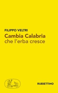 9788849851656 - Cambia Calabria che l'erba cresce