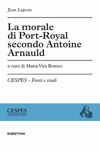 9788849852745 - La morale di Port-Royal secondo Antoine Arnauld