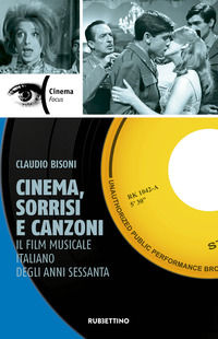 9788849860986 - Cinema, sorrisi e canzoni. Il film musicale italiano degli anni Sessanta