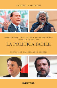 9788849861020 - La politica facile. Democrazia, crisi della rappresentanza e deriva populista