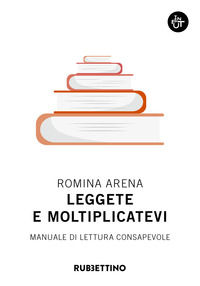9788849863376 - Leggete e moltiplicatevi. Manuale di lettura consapevole