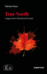 9788849863604 - True North. Viaggio dentro l'identità del Canada