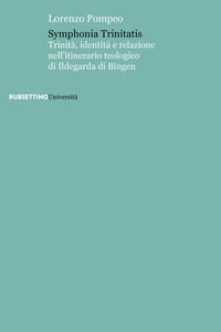 9788849874983 - Symphonia trinitatis. Trinità, identità e relazione nell'itinerario teologico di Ildegarda di Bingen