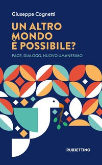 9788849876222 - Un altro mondo è possibile? Pace, dialogo, nuovo umanesimo