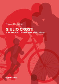 9788849876253 - Giulio Crosti. Il romanzo di una vita (1907-1985)