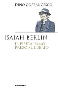 9788849882384 - Isaiah Berlin. Il pluralismo preso sul serio