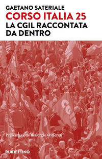 9788849884760 - Corso Italia 25. La Cgil raccontata da dentro