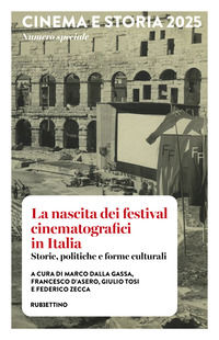 9788849889178 - Cinema e Storia 2025. Numero speciale. La nascita dei festival cinematografici in Italia. Storie, politiche e forme cult
