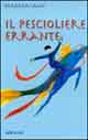 9788850001415 - Il pescioliere errante