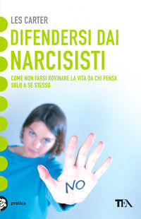 9788850218165 - Difendersi dai narcisisti. Come non farsi rovinare la vita da chi pensa solo a se stesso