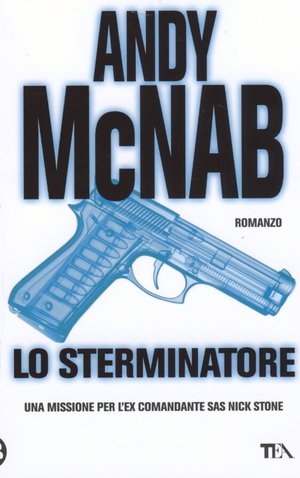 9788850218967 - Lo sterminatore. Una missione per l'ex comandante SAS Nick Stone