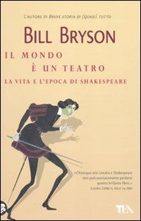 9788850221264 - Il mondo è un teatro. La vita e l'epoca di William Shakespeare