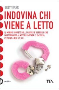 9788850222001 - Indovina chi viene a letto. Il mondo segreto delle fantasie sessuali