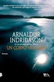 9788850222742 - Un corpo nel lago. I casi dell'ispettore Erlendur Sveinsson. Vol. 4