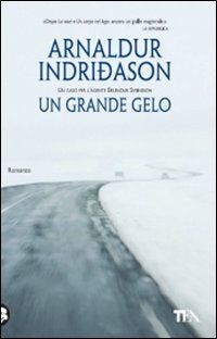 9788850224098 - Un grande gelo. I casi dell'ispettore Erlendur Sveinsson. Vol. 5