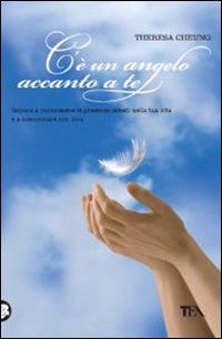 9788850225620 - C'è un angelo accanto a te. Impara a riconoscere le presenze celesti nella tua vita e a comunicare con loro