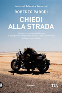 9788850226924 - Chiedi alla strada. Quando la tua vita sembra bloccata. Quando gli errori del passato sembrano ormai insormontabili. Qua