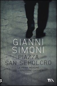 9788850227136 - Piazza San Sepolcro. La prima indagine del commissario Lucchesi