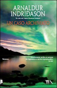 9788850227464 - Un caso archiviato. I casi dell'ispettore Erlendur Sveinsson. Vol. 6