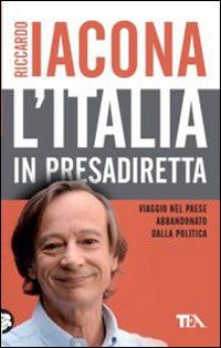 9788850227792 - L'Italia in presadiretta. Viaggio nel paese abbandonato dalla politica