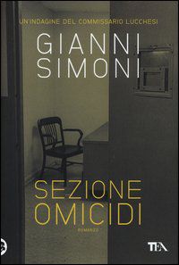 9788850230242 - Sezione omicidi. Un'indagine del commissario Lucchesi