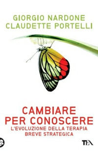 9788850238682 - Cambiare per conoscere. Lo sviluppo della terapia strategica breve