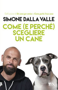 9788850242337 - Come (e perché) scegliere un cane. Tutto quello che occorre sapere per fare la scelta giusta