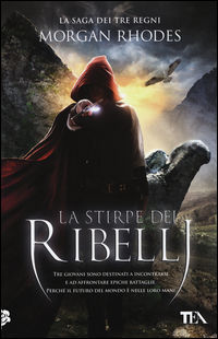 9788850242641 - La stirpe dei ribelli. La saga dei tre regni