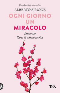9788850258833 - Ogni giorno un miracolo. Imparare l'arte di amare la vita
