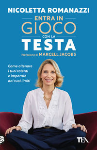 9788850267439 - Entra in gioco con la testa. Come allenare i tuoi talenti e imparare dai tuoi limiti