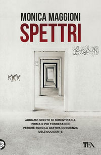 9788850273867 - Spettri. Abbiamo scelto di dimenticarli. Prima o poi torneranno perché sono la cattiva coscienza dell'Occidente