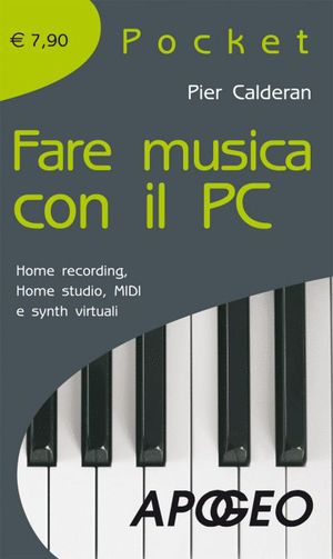 9788850328611 - Fare musica con il PC. Home recording, home studio, MIDI e synth virtuali
