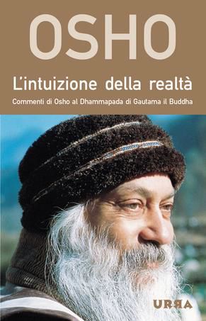 9788850330744 - L'intuizione della realtà. Commenti al Dhammapada, il sentiero di Gautama il Buddha