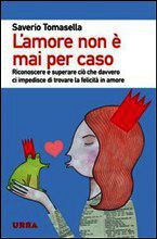 9788850332885 - L'amore non è mai per caso. Riconoscere e superare ciò che davvero ci impedisce di trovare la felicità in amore
