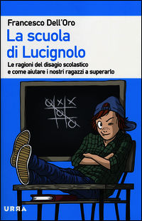 9788850333103 - La scuola di Lucignolo. Le ragioni del disagio scolastico e come aiuta re i nostri figli a superarlo