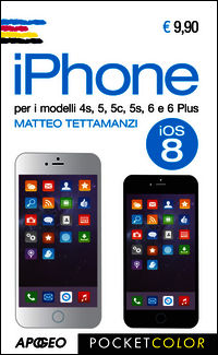 9788850333301 - IPhone. Per i modelli 4s, 5, 5s, 6 e 6 plus
