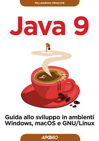 9788850334209 - Java 9. Guida allo sviluppo in ambienti Windows, macOS e GNU/Linux