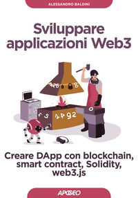 9788850336791 - Sviluppare applicazioni Web3. Creare DApp con blockchain, smart contract, Solidity, web3.js
