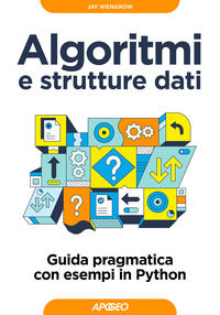 9788850337668 - Algoritmi e strutture dati. Guida pragmatica con esempi di Python