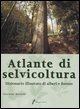9788850646654 - Atlante di selvicoltura. Dizionario illustrato di alberi e foreste
