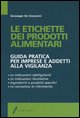 9788850651306 - Le etichette dei prodotti alimentari. Guida pratica per imprese e addetti alla vigilanza