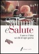 9788850651658 - Salumi e salute. Il vero e il falso sui cibi di ogni giorno