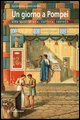 9788851001087 - Un giorno a Pompei