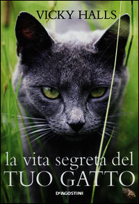 9788851125066 - La vita segreta del tuo gatto. Ediz. illustrata