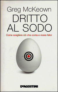 9788851126025 - Dritto al sodo. Come scegliere ciò che conta e vivere felici