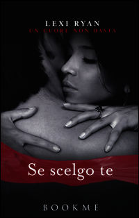 9788851127374 - Se scelgo te. Un cuore non basta