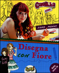 9788851131432 - Disegna con Fiore. Camilla store. Ediz. illustrata