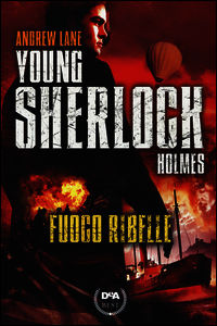9788851133566 - Fuoco ribelle. Young Sherlock Holmes