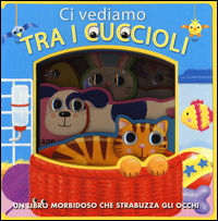 9788851140113 - Ci vediamo tra i cuccioli. Ediz. illustrata