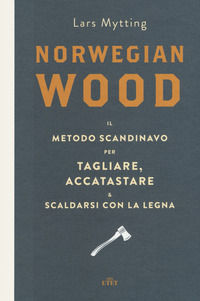 9788851140649 - Norwegian wood. Il metodo scandinavo per tagliare, accatastare & scaldarsi con la legna. Con e-book